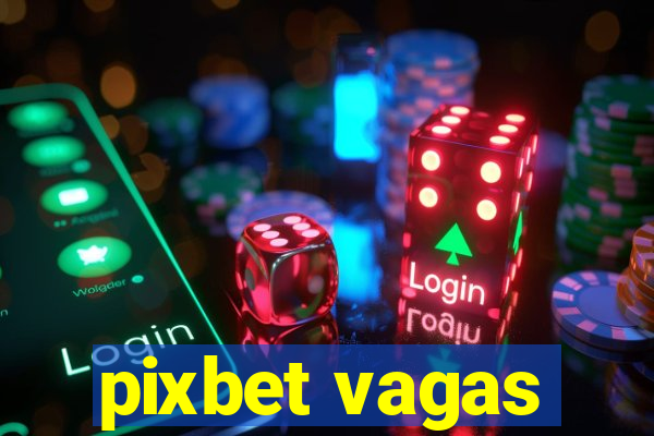 pixbet vagas